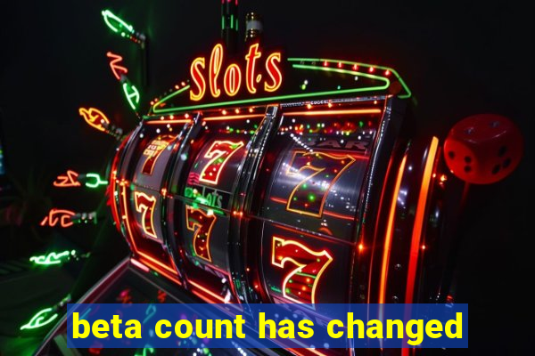 beta count has changed